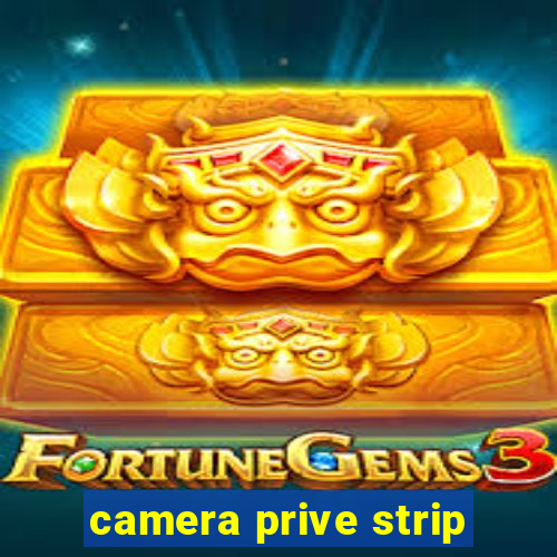 camera prive strip